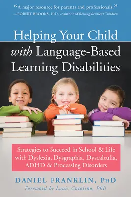 Cómo ayudar a su hijo con dificultades de aprendizaje basadas en el lenguaje: Strategies to Succeed in School and Life with Dyslexia, Dysgraphia, Dyscalculia, Adhd, a - Helping Your Child with Language-Based Learning Disabilities: Strategies to Succeed in School and Life with Dyslexia, Dysgraphia, Dyscalculia, Adhd, a