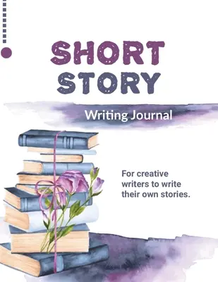 Diario para escribir historias cortas: Escribe tus propias historias, Regalo para escritores creativos y autores, Libro, Cuaderno - Short Story Writing Journal: Write Your Own Stories, Creative Writers And Author Gift, Book, Notebook