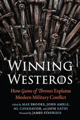 Ganar en Poniente: cómo Juego de Tronos explica los conflictos militares modernos - Winning Westeros: How Game of Thrones Explains Modern Military Conflict