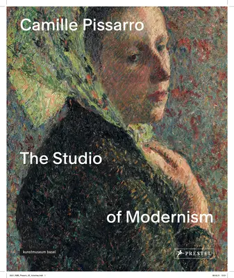 Camille Pissarro: El estudio del modernismo - Camille Pissarro: The Studio of Modernism