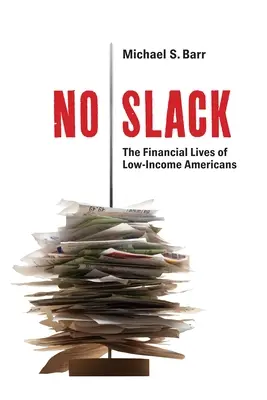 No Slack: La vida financiera de los estadounidenses con bajos ingresos - No Slack: The Financial Lives of Low-Income Americans