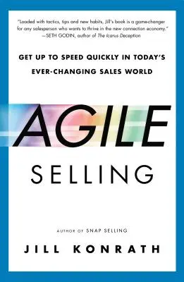 Agile Selling: Póngase al día rápidamente en el cambiante mundo de las ventas de hoy en día - Agile Selling: Get Up to Speed Quickly in Today's Ever-Changing Sales World