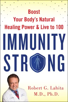 Inmunidad fuerte: Aumente su poder curativo natural y viva hasta los 100 años - Immunity Strong: Boost Your Natural Healing Power and Live to 100