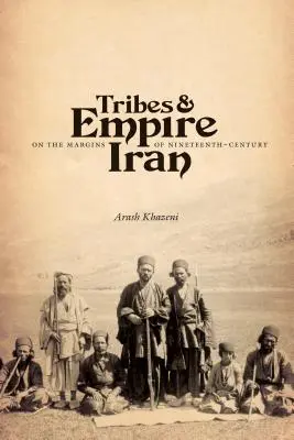 Tribus e imperio en los márgenes del Irán del siglo XIX - Tribes & Empire on the Margins of Nineteenth-Century Iran