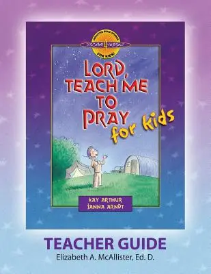 Discover 4 Yourself(r) Guía para el maestro: Señor, enséñame a orar para niños - Discover 4 Yourself(r) Teacher Guide: Lord, Teach Me to Pray for Kids