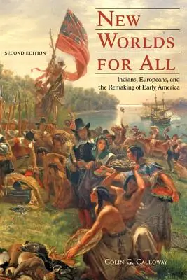 New Worlds for All: Indians, Europeans, and the Remaking of Early America (Nuevos mundos para todos: indios, europeos y la reconstrucción de la América primitiva) - New Worlds for All: Indians, Europeans, and the Remaking of Early America