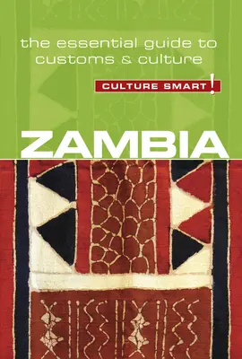 Zambia - Culture Smart, volumen 94: La guía esencial de costumbres y cultura - Zambia - Culture Smart!, Volume 94: The Essential Guide to Customs & Culture