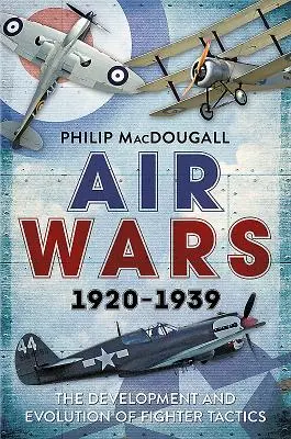 Guerras aéreas 1920-1939: Desarrollo y evolución de las tácticas de caza - Air Wars 1920-1939: The Development and Evolution of Fighter Tactics