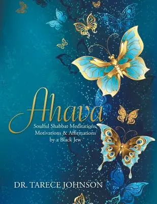 Ahava: Meditaciones para el Shabat, motivaciones y afirmaciones de un judío negro - Ahava: Soulful Shabbat Meditations, Motivations & Affirmations by a Black Jew