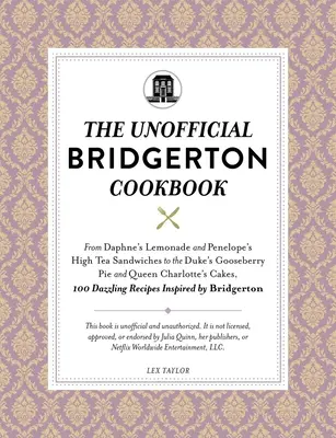 El libro de cocina no oficial de Bridgerton: Desde las miniaturas de setas del vizconde y las ostras de la boda real hasta el ponche de debutantes y la ginebra favorita del duque - The Unofficial Bridgerton Cookbook: From the Viscount's Mushroom Miniatures and the Royal Wedding Oysters to Debutante Punch and the Duke's Favorite G