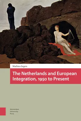 Los Países Bajos y la integración europea, de 1950 a la actualidad - The Netherlands and European Integration, 1950 to Present