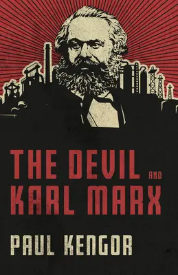 El Diablo y Karl Marx: La larga marcha de muerte, engaño e infiltración del comunismo - The Devil and Karl Marx: Communism's Long March of Death, Deception, and Infiltration