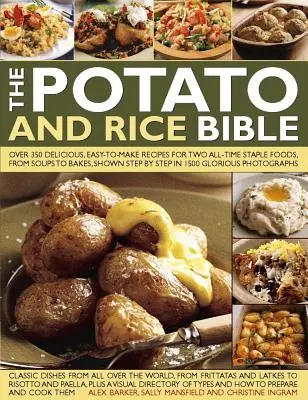 La Biblia de la Patata y el Arroz: Más de 350 recetas deliciosas y fáciles de preparar de dos alimentos básicos de todos los tiempos, desde sopas hasta pasteles, mostradas paso a paso en 150 recetas. - The Potato and Rice Bible: Over 350 Delicious, Easy-To-Make Recipes for Two All-Time Staple Foods, from Soups to Bakes, Shown Step by Step in 150