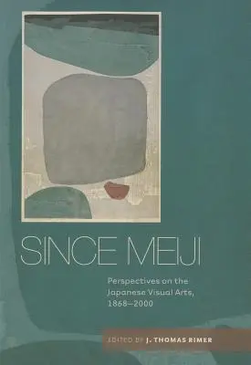 Desde Meiji: Perspectivas de las artes visuales japonesas, 1868-2000 - Since Meiji: Perspectives on the Japanese Visual Arts, 1868-2000