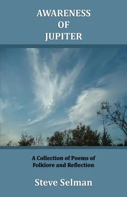 Conciencia de Júpiter: Una colección de poemas de folclore y reflexión - Awareness of Jupiter: A collection of poems of folklore and reflection