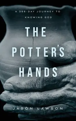 Las manos del alfarero: Un viaje de 366 días para conocer a Dios - The Potter's Hands: A 366-Day Journey to Knowing God
