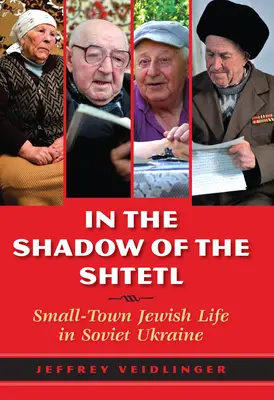 A la sombra del shtetl: la vida judía en los pequeños pueblos de la Ucrania soviética - In the Shadow of the Shtetl: Small-Town Jewish Life in Soviet Ukraine