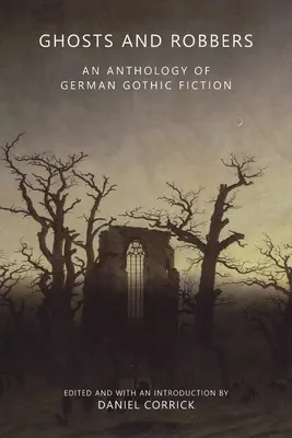 Fantasmas y ladrones: Una antología de la ficción gótica alemana - Ghosts and Robbers: An Anthology of German Gothic Fiction