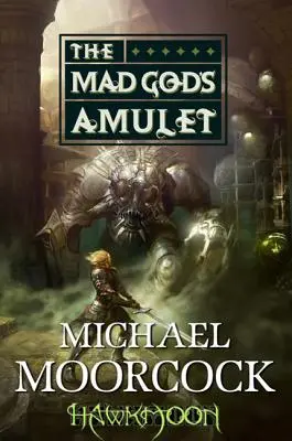 Hawkmoon El Amuleto del Dios Loco El Amuleto del Dios Loco - Hawkmoon: The Mad God's Amulet: The Mad God's Amulet