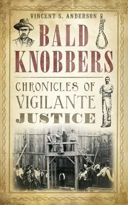 Bald Knobbers: Crónicas de la justicia por mano propia - Bald Knobbers: Chronicles of Vigilante Justice