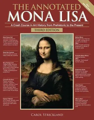 La Mona Lisa comentada, tercera edición: Un curso acelerado de historia del arte desde la Prehistoria hasta nuestros días - The Annotated Mona Lisa, Third Edition: A Crash Course in Art History from Prehistoric to the Present