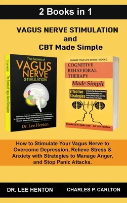 Estimulación del Nervio Vago y TCC Simples (2 Libros en 1): Cómo Estimular el Nervio Vago para Superar la Depresión, Aliviar el Estrés y la Ansiedad con St - Vagus Nerve Stimulation and CBT Made Simple (2 Books in 1): How to Stimulate Your Vagus Nerve to Overcome Depression, Relieve Stress & Anxiety with St