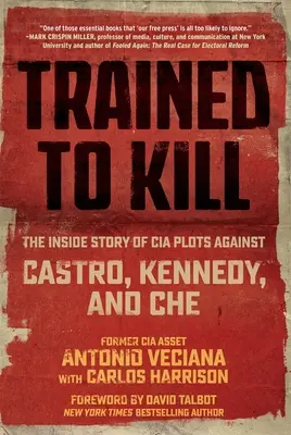 Entrenados para matar: La historia desde dentro de los complots de la CIA contra Castro, Kennedy y el Che - Trained to Kill: The Inside Story of CIA Plots Against Castro, Kennedy, and Che