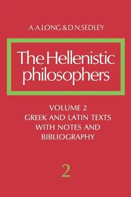 Los filósofos helenísticos: Volumen 2, Textos griegos y latinos con notas y bibliografía - The Hellenistic Philosophers: Volume 2, Greek and Latin Texts with Notes and Bibliography