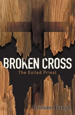 La cruz rota: El sacerdote exiliado - Broken Cross: The Exiled Priest