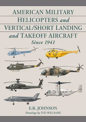 Helicópteros militares estadounidenses y aviones de aterrizaje y despegue vertical/corto desde 1941 - American Military Helicopters and Vertical/Short Landing and Takeoff Aircraft Since 1941