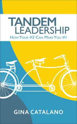 Liderazgo en tándem: Cómo tu número 2 puede convertirte en el número 1 - Tandem Leadership: How Your #2 Can Make You #1