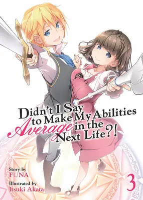 ¿No te dije que hicieras que mis habilidades fueran normales en la próxima vida? (Novela ligera) Vol. 3 - Didn't I Say to Make My Abilities Average in the Next Life?! (Light Novel) Vol. 3