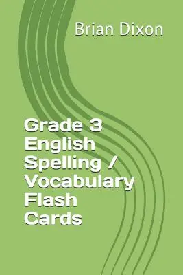 Grade 3 English Spelling / Vocabulary Flash Cards (Fichas de ortografía y vocabulario en inglés) - Grade 3 English Spelling / Vocabulary Flash Cards