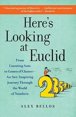 Mirando a Euclides: De contar hormigas a los juegos de azar: un viaje asombroso por el mundo de los números - Here's Looking at Euclid: From Counting Ants to Games of Chance - An Awe-Inspiring Journey Through the World of Numbers