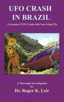 Accidente OVNI en Brasil: Un Auténtico Accidente OVNI con ETs Supervivientes - UFO Crash in Brazil: A Genuine UFO Crash with Surviving ETs