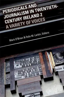 Publicaciones periódicas y periodismo en la Irlanda del siglo XX 2: una variedad de voces - Periodicals and Journalism in Twentieth-Century Ireland 2: A Variety of Voices