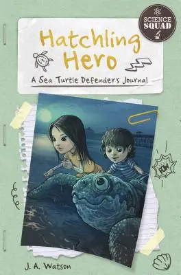 Héroe recién nacido: diario de un defensor de las tortugas marinas - Hatchling Hero: A Sea Turtle Defender's Journal