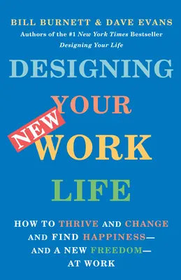 Diseñar su nueva vida laboral: Cómo prosperar y cambiar y encontrar la felicidad -y una nueva libertad- en el trabajo - Designing Your New Work Life: How to Thrive and Change and Find Happiness--And a New Freedom--At Work