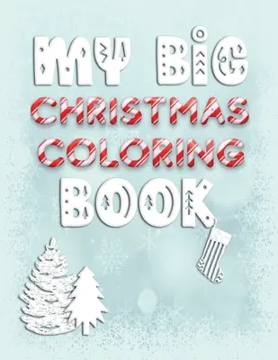 Mi gran libro de Navidad para colorear: Cuaderno de actividades navideñas para colorear para niños de 1 a 3 años con letras, números, formas y colores. - My Big Christmas Coloring Book: Holiday Activity Color Workbook for Toddlers & Children Ages 1-3 featuring Letters Numbers Shapes and Colors