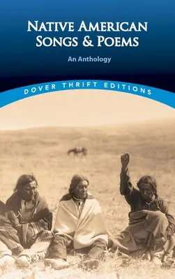 Canciones y poemas de los nativos americanos: Una antología - Native American Songs and Poems: An Anthology