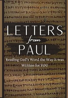 Cartas de Pablo: La lectura de la Palabra de Dios de la manera que fue escrito para usted - Letters From Paul: Reading God's Word the Way It Was Written For You
