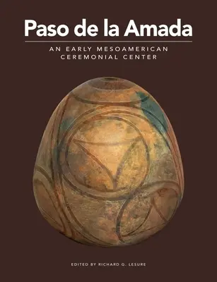 Paso de la Amada: un antiguo centro ceremonial mesoamericano - Paso de la Amada: An Early Mesoamerican Ceremonial Center