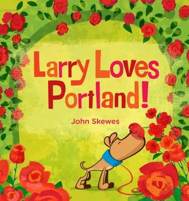 A Larry le encanta Portland Un libro de Larry se pierde - Larry Loves Portland!: A Larry Gets Lost Book