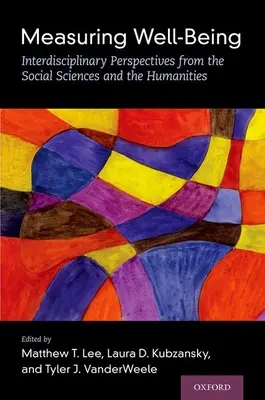 Medir el bienestar: Perspectivas interdisciplinarias de las ciencias sociales y las humanidades - Measuring Well-Being: Interdisciplinary Perspectives from the Social Sciences and the Humanities