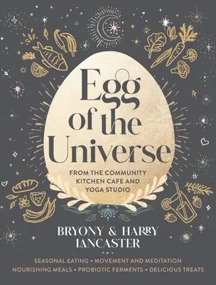 El Huevo del Universo: Recetas para la vida del Wholefoods Cafe and Yoga Studio - Egg of the Universe: Recipes for Life from the Wholefoods Cafe and Yoga Studio