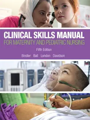 Manual de habilidades clínicas para enfermería de maternidad y pediatría - Clinical Skills Manual for Maternity and Pediatric Nursing