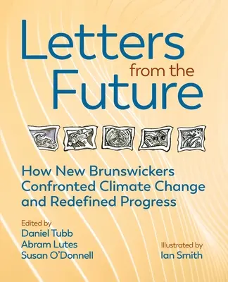 Cartas desde el futuro: Cómo los habitantes de Nueva Brunswick redefinieron el progreso y se enfrentaron al cambio climático - Letters from the Future: How New Brunswickers Redefined Progress and Confronted Climate Change