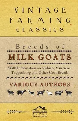 Razas de cabras lecheras - Con información sobre la Nubia, la Murciana, la Toggenburg y otras razas caprinas - Breeds of Milk Goats - With Information on Nubian, Murciene, Toggenburg and Other Goat Breeds