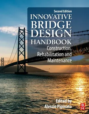 Manual de diseño de puentes innovadores: Construcción, rehabilitación y mantenimiento - Innovative Bridge Design Handbook: Construction, Rehabilitation and Maintenance