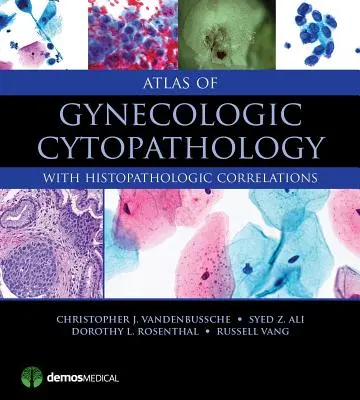 Atlas de Citopatología Ginecológica: Con Correlaciones Histopatológicas - Atlas of Gynecologic Cytopathology: With Histopathologic Correlations